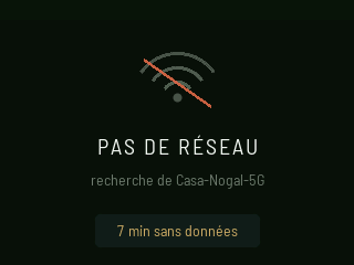 PAS DE RÉSEAU : une icône Wi-Fi barrée au-dessus de « recherche de Casa-Nogal-5G » et une pastille 7 min sans données.
